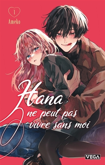Hana ne peut pas vivre sans moi T.01 | Ameko