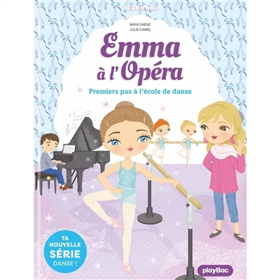 Emma à l'Opéra T.02 - Premiers pas à l'école de danse | Saenz, Maya (Auteur) | Camel, Julie (Illustrateur)