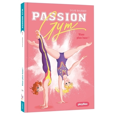 Passion gym T.07 - Viser plus haut ! | Baussier, Sylvie (Auteur) | Renaud, Marie (Illustrateur)