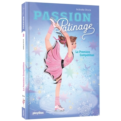 Passion patinage T.02 - La première compétition | Stock, Isabelle (Auteur)