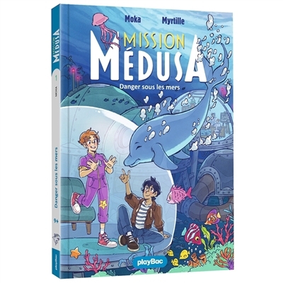 Mission Médusa T.01 - Danger sous les mers | Moka (Auteur) | Tournefeuille, Myrtille (Illustrateur)