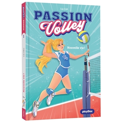 Passion volley T.01 - Nouvelle vie ! | Celi, Lia (Auteur) | Pizzato, Donata (Illustrateur)