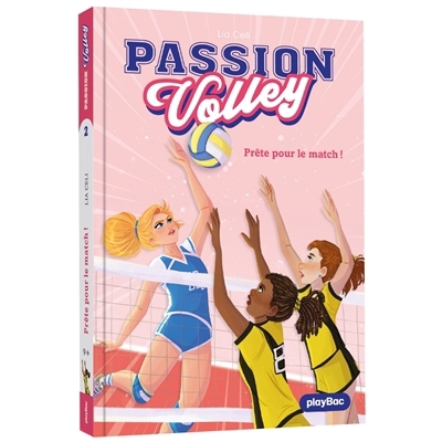 Passion volley T.02 - Prête pour le match ! | Celi, Lia (Auteur) | Pizzato, Donata (Illustrateur)
