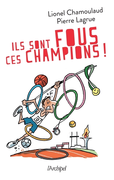 Ils sont fous ces champions ! | Chamoulaud, Lionel