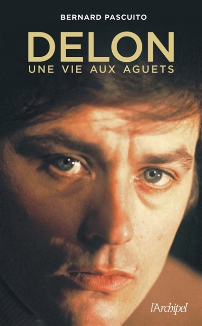 Delon, une vie aux aguets | Pascuito, Bernard