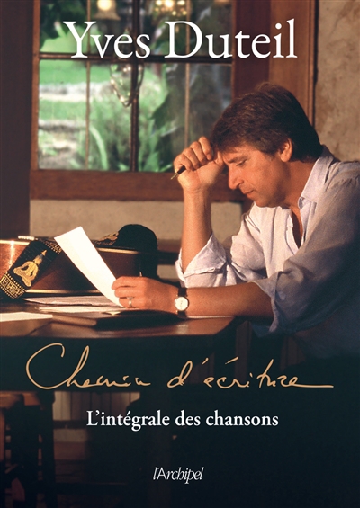 Chemin d'écriture : l'intégrale des chansons | Duteil, Yves