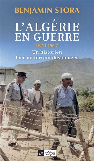 L'Algérie en guerre (1954-1962) : un historien face au torrent des images | Stora, Benjamin 