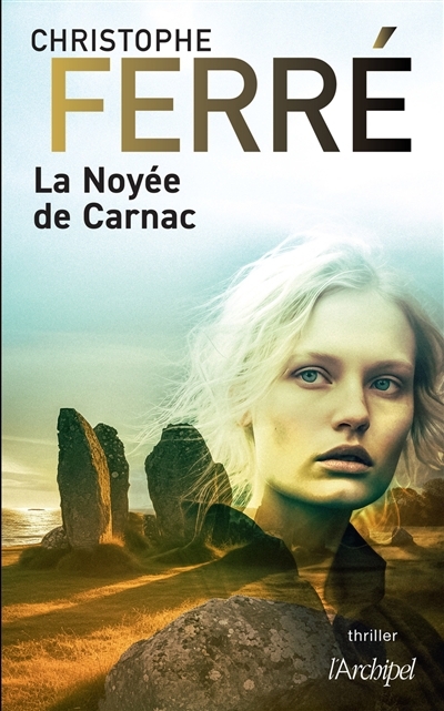 noyée de Carnac : thriller (La) | Ferré, Christophe (Auteur)