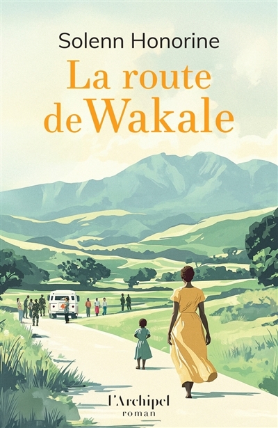 La route de Wakale | Honorine, Solenn (Auteur)