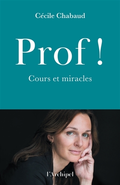 Prof ! : cours et miracles | Chabaud, Cécile