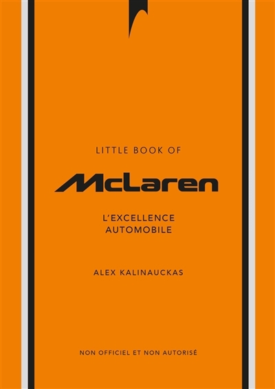 L'histoire de McLaren : l'excellence automobile : non officiel et non autorisé | Kalinauckas, Alex (Auteur)