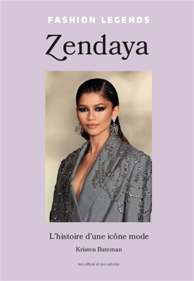 Zendaya : l'histoire d'une icône mode : non officiel et non autorisé | Bateman, Kristen (Auteur)