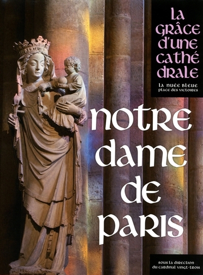 La grâce d'une cathédrale - Notre-Dame de Paris | 