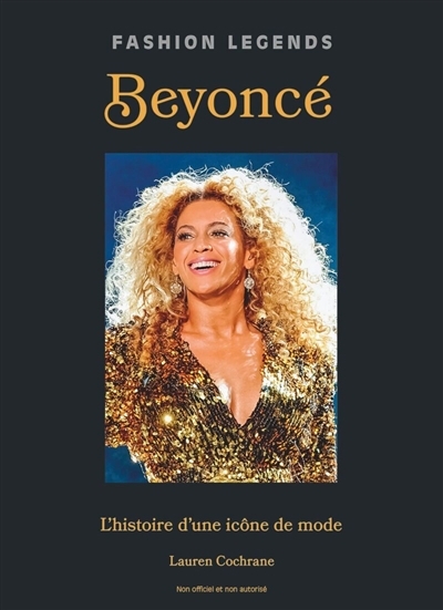 Beyoncé : l'histoire d'une icône de mode : non officiel et non autorisé | Cochrane, Lauren (Auteur)