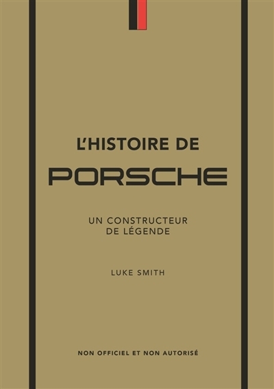 L'histoire de Porsche : un constructeur de légende : non officiel et non autorisé | Smith, Luke (Auteur)