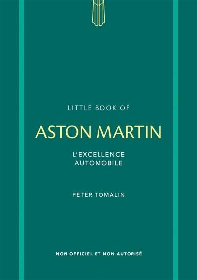 Little book of Aston Martin : l'excellence automobile : non officiel et non autorisé | Tomalin, Peter 