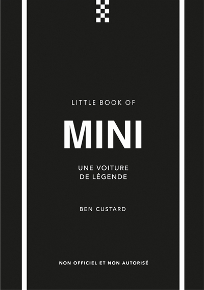 Little book of Mini : une voiture de légende : non officiel et non autorisé | Custard, Ben 