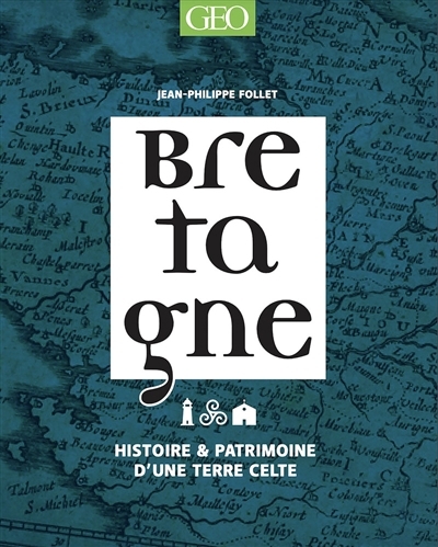 Bretagne : histoire & patrimoine d'une terre celte | Follet, Jean-Philippe (Auteur)