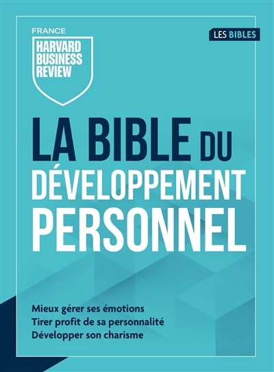 bible du développement personnel : mieux gérer ses émotions, tirer profit de sa personnalité, développer son charisme (La) | 