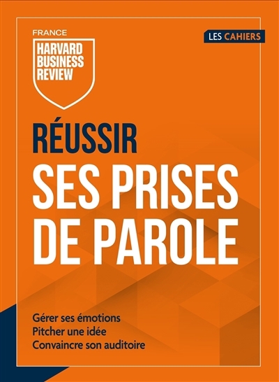 Réussir ses prises de parole : gérer ses émotions, pitcher une idée, convaincre son auditoire | 
