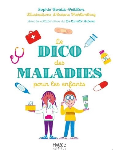 Le dico des maladies pour les enfants | Bordet-Petillon, Sophie (Auteur) | Meklemberg, Océane (Illustrateur)