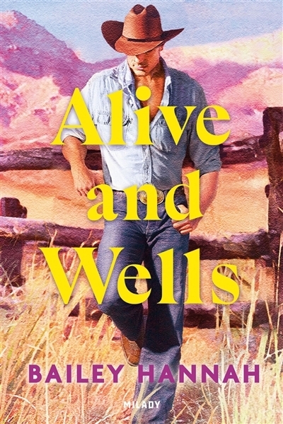Wells Ranch, T.01 -  Alive and Wells | Bailey, Hannah (Auteur)