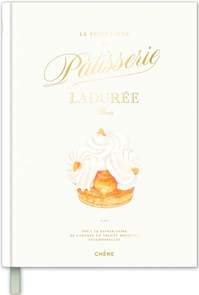 petit livre de pâtisserie Ladurée, Paris : tout le savoir-faire de Ladurée en trente recettes intemporelles (Le) | Hatzfeld, Iris (Illustrateur)