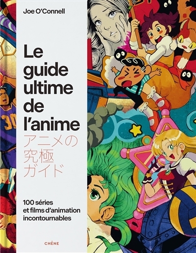 Le guide ultime de l'anime : 100 séries et films d'animation incontournables | O'Connell, Joe (Auteur)