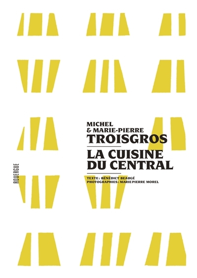cuisine du Central (La) | Troisgros, Michel | Troisgros, Marie-Pierre | Beaugé, Bénédict