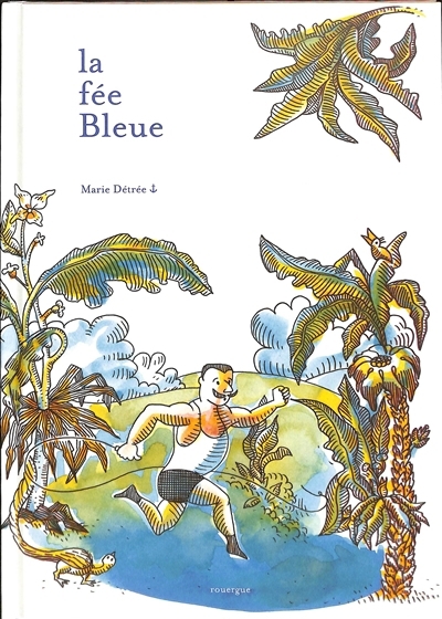 La fée Bleue : histoire inspirée de fées réelles... | Détrée, Marie (Auteur)