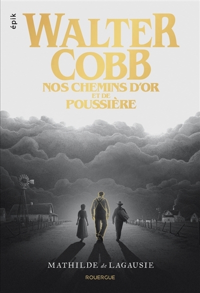 Walter Cobb : nos chemins d'or et de poussière | Lagausie, Mathilde de