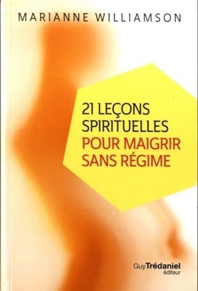 21 leçons spirituelles pour maigrir sans régime | Williamson, Marianne