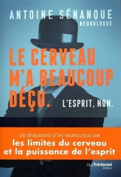 Cerveau m'a beaucoup déçu (Le) | Sénanque, Antoine