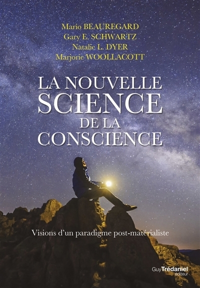 nouvelle science de la conscience : visions d'un paradigme post-matérialiste (La) | Collectif 