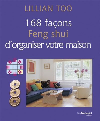 168 façons feng shui d'organiser votre maison | Too, Lillian