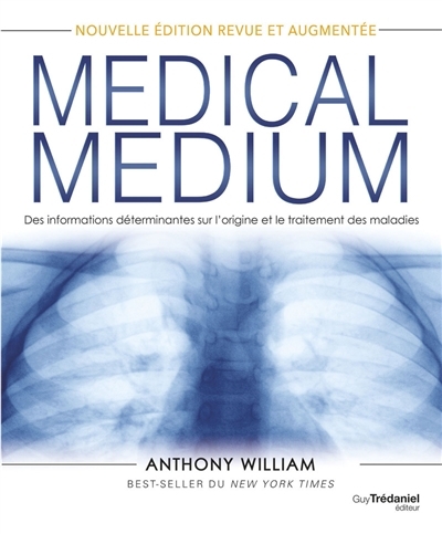 Medical medium. Des informations déterminantes sur l'origine et le traitement des maladies | William, Anthony (Auteur)