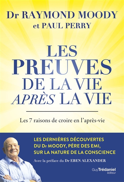 Les preuves de la vie après la vie : les 7 raisons de croire en l'après-vie  | Moody, Raymond A. (Auteur) | Perry, Paul (Auteur)