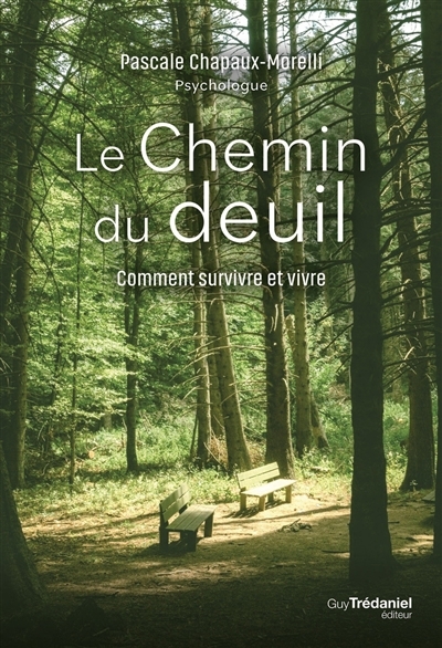 chemin du deuil : comment survivre et vivre (Le) | Chapaux-Morelli, Pascale (Auteur)