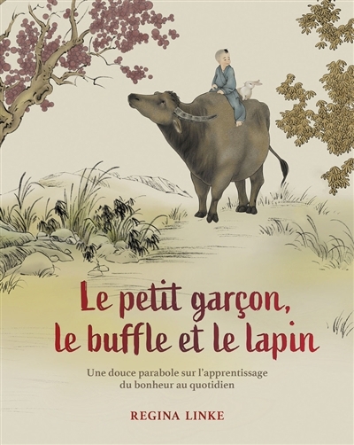 Le petit garçon, le buffle et le lapin : une douce parabole sur l'apprentissage du bonheur au quotidien  | Linke, Regina 