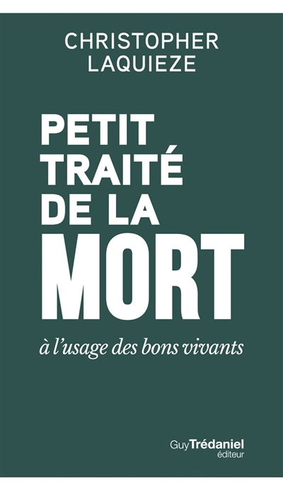 Petit traité de la mort à l'usage des bons vivants | Laquieze, Christopher