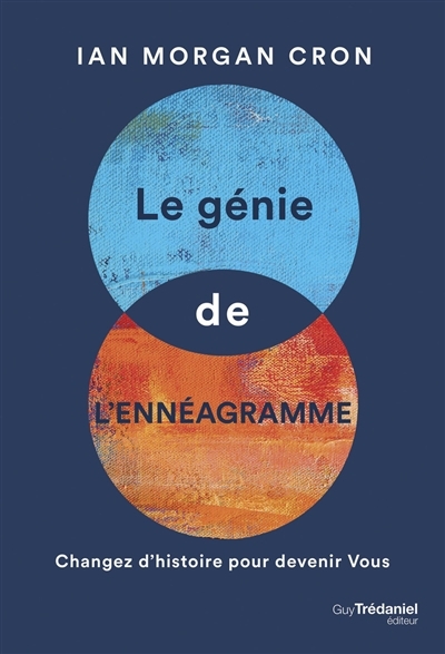 Le génie de l'ennéagramme : changez d'histoire pour devenir vous  | Cron, Ian Morgan 