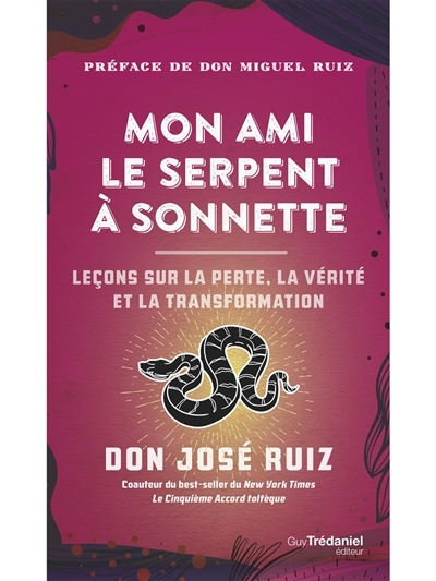 Mon ami le serpent à sonnettes : leçons sur la perte, la vérité et la transformation | Ruiz, José (Auteur)