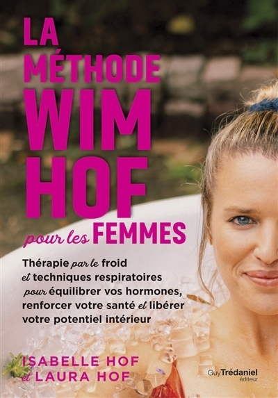 méthode Wim Hof pour les femmes (La) | Hof, Isabelle | Hof, Laura