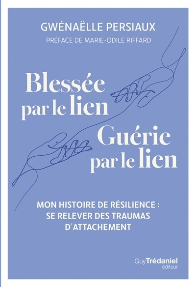 Blessée par le lien, guérie par le lien | Persiaux, Gwénaëlle