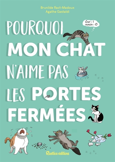 Pourquoi mon chat n'aime pas les portes fermées | Ract-Madoux, Brunilde (Auteur) | Gastaldi, Agathe (Illustrateur)