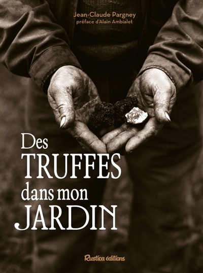 Des truffes dans mon jardin | Pargney, Jean-Claude