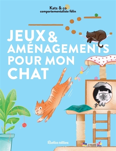Jeux & aménagements pour mon chat | Guillet, Katia