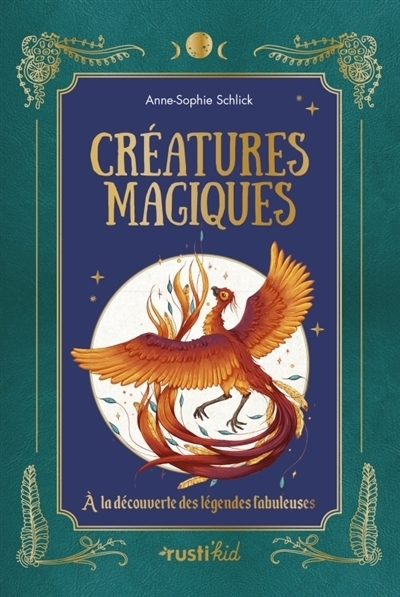 Créatures magiques : à la découverte des légendes fabuleuses | Schlick, Anne-Sophie (Auteur)