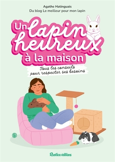 Un lapin heureux à la maison | Hatinguais, Agathe (Auteur) | Villette, Mélanie (Illustrateur)