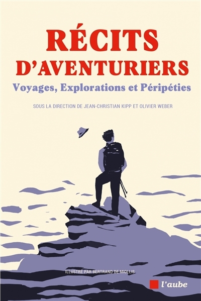 Récits d'aventuriers : voyages, explorations et péripéties | Miollis, Bertrand de (Illustrateur)